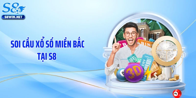 Soi Cầu Xổ Số Miền Bắc Tại S8 Đang Gây Sốt Hôm Nay